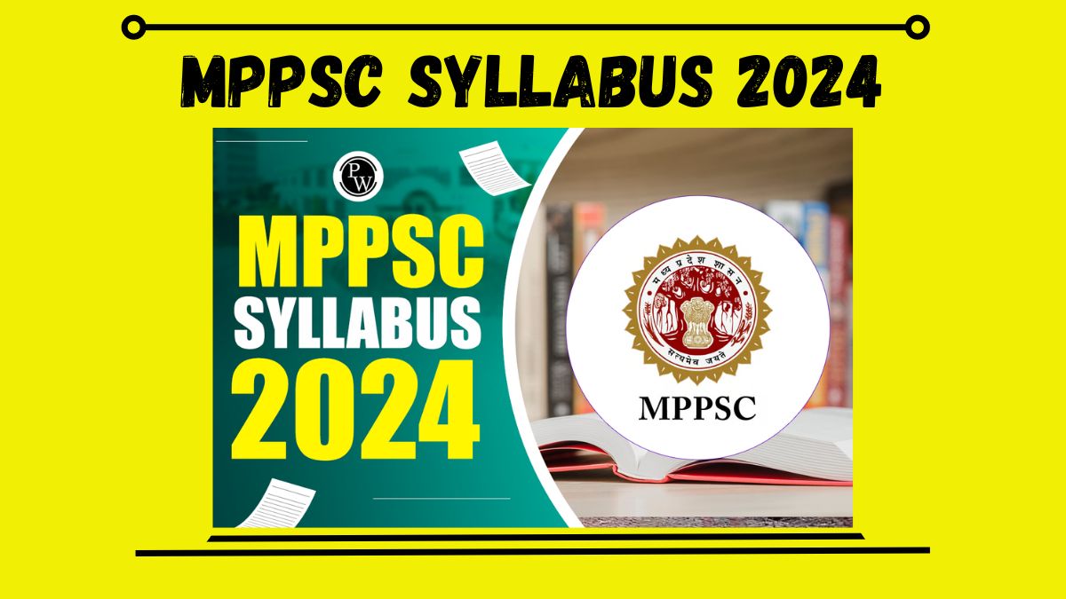 MPPSC Syllabus 2024 अध्ययन के लिए मध्य प्रदेश लोक सेवा आयोग का पाठ्यक्रम जानिए हिन्दी मे