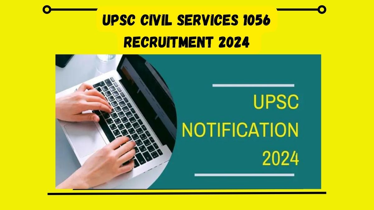 UPSC Civil Services 1056 Recruitment 2024 नोटिफिकेशन जारी आवेदन शुरू यहाँ देखे